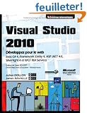 Visual Studio 2010 - D�veloppez pour le web avec C# 4, Framework Entity 4, ASP .NET 4.0, ...