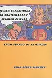 Queer Transitions in Contemporary Spanish Culture (SUNY Series in Latin American and Iberian Thought and Culture)