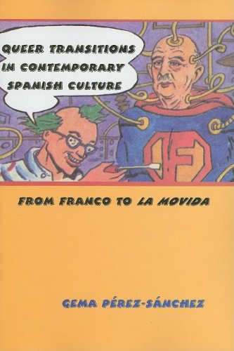 Queer Transitions in Contemporary Spanish Culture: From Franco to La Movida (Suny Series in Latin American and Iberian Thought and Culture)