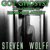Got Ghosts?: Real Stories of Paranormal Activity