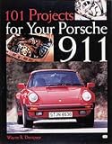  : 101 Projects for Your Porsche 911