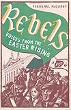 Rebels : voices from the Easter rising