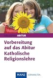 Vorbereitung auf das Abitur - Katholische Religionslehre - Max Auer