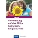 Vorbereitung auf das Abitur. Katholische Religionslehre