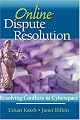 Online Dispute Resolution: Resolving Conflicts in Cyberspace