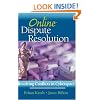 Online Dispute Resolution: Resolving Conflicts in Cyberspace