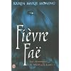 Les chroniques de MacKayla Lane, Tome 3 : Fi�vre fae
