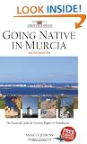 Going Native in Murcia (2nd ed): All You Need To Know About Visiting, Living and Home Buying in Murcia and Spain's Costa Calida