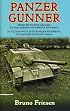PANZER GUNNER: From My Native Canada to the German Osfront and Back. In Action with 25th Panzer Regiment, 7th Panzer Division 1944-45