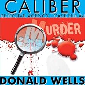 Caliber Detective Agency - Case File No. 4: Hard-Boiled Shorts Series | [Donald Wells]