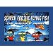 search for the flying fish: the incredible journey of einstien,aggro and swoops