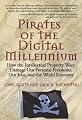 Pirates of the Digital Millennium: How the Intellectual Property Wars Damage Our Personal Freedoms, Our Jobs, and the World Economy