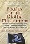 Pirates of the Digital Millennium: How the Intellectual Property Wars Damage Our Personal Freedoms, Our Jobs, and the World Economy Pirates of the Digital Millennium: How the Intellectual Property Wars Damage Our Personal Freedoms, Our Jobs, and the World Economy