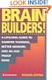 Brain Builders!: A Lifelong Guide to Sharper Thinking, Better Memory, and an Age-Proof Mind