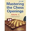 Mastering the Chess Openings: Unlocking the Mysteries of the Modern Chess Openings, Volume 2