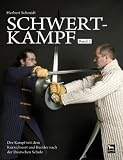 Schwertkampf 02: Der Kampf mit dem Kurzschwert und Buckler nach der Deutschen Schule - Herbert Schmidt