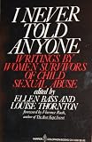 I Never Told Anyone: Writings by Women Survivors of Child Sexual Abuse