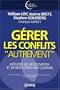 G�RER LES CONFLITS AUTREMENT : M�THODE DE N�GOCIATION ET DE R�SOLUTION DES CONFLITS