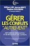 G�rer les conflits : M�thode de n�gociation et de r�solution des conflits