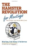 The Hamster Revolution for Meetings: How to Meet Less and Get More Done (Bk Business)