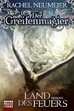 Der Greifenmagier: Land des Feuers: Roman: Fantasy