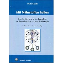 Mit N�hrstoffen heilen: Eine Einf�hrung in die komplexe Orthomolekulare N�hrstoff-Therapie