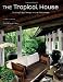 The Tropical House: Cutting Edge Design in the Philippines