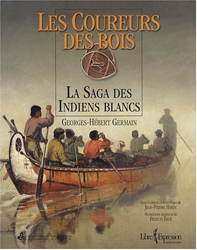 Les coureurs des bois : La saga des Indiens blancs 