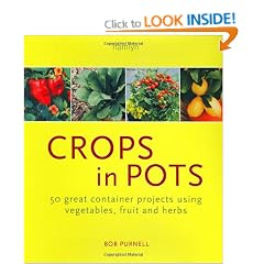 Crops in Pots: 50 Great Container Projects Using Vegetables, Fruit and Herbs