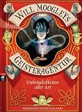 Will Moogleys Geisteragentur - Unheimlichkeiten aller Art -: Band 1 - Pierdomenico Baccalario