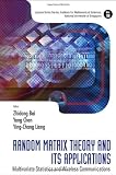 Random Matrix Theory and Its Applications: Multivariate Statistics and Wireless Communications (Lecture Notes Series, Institute for Mathematical ... Sciences, National University of Singapore)