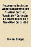 Produkt-Bild: Flugzeugtyp Des Ersten Weltkrieges (Vereinigte Staaten): Curtiss F, Vought Ve-7, Curtiss Jn-4, Burgess-Dunne Ah-7, Airco D.H.4, Curtiss R-2