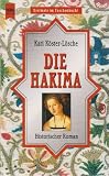 Die Hakima - Historischer Roman. - Kari K&ouml;ster-L&ouml;sche