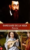 Poesia / The Poetry of Garcilaso De La Vega (Clasicos Esenciales
Santillana) (Spanish Edition)