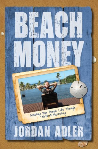 Beach Money: Creating Your Dream Life Through Network Marketing by Jordan Adler (2008) Paperback