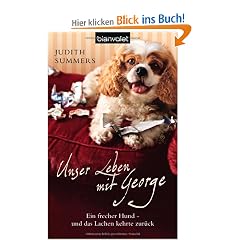 Unser Leben mit George: Ein frecher Hund - und das Lachen kehrte zur�ck