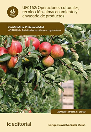 Operaciones culturales, recolección, almacenamiento y envasado de productos. AGAX0208 (Spanish Edition)