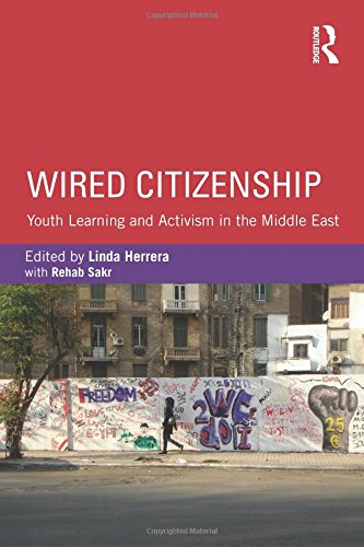 wired citizenship youth learning and activism in the middle east critical youth studies
