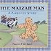 The Matzah Man: A Passover Story by Naomi Howland