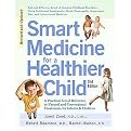 Smart Medicine for a Healthier Child (A Practical A-To-Z Reference to Natural and Conventional Treatments for Infants and Children) (Paperback)