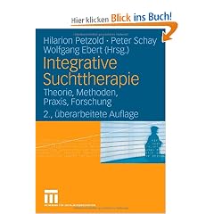 Integrative Suchttherapie: Theorie, Methoden, Praxis, Forschung