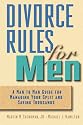 Divorce Rules For Men: A Man to Man Guide for Managing Your Split and Saving Thousands