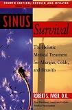 Sinus Survival: The Holistic Medical Treatment for...