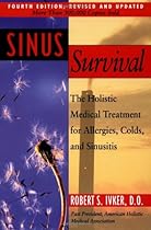 Sinus Survival: The Holistic Medical Treatment for Allergies, Colds, and Sinusitis Sinus Survival: The Holistic Medical Treatment for Allergies, Colds, and Sinusitis