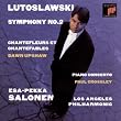 Lutoslawski: Symphony No. 2; Chantefleurs et Chantefables; Piano Concerto