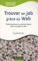 Trouver un job gr&acirc;ce au Web 2.0: Guide pratique du candidat &eacute;gar&eacute; dans la jungle du Net