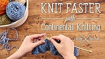 Knit Faster With Continental Knitting
