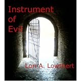 Instrument of Evil ~ Lori Lowthert