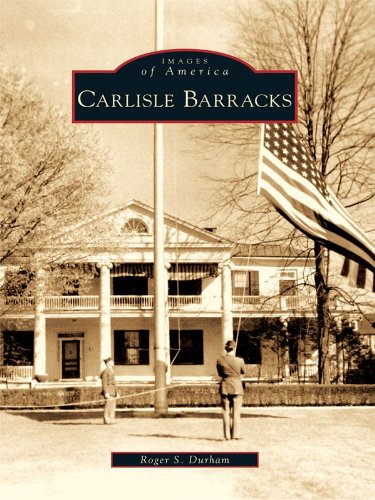 Carlisle Barracks (Images of America (Arcadia Publishing))