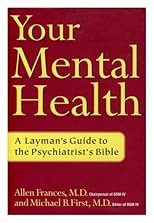 Your Mental Health: A Layman's Guide to the Psychiatrist's Bible